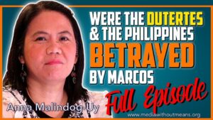 Read more about the article Were the DUTERTEs and the people of the Philippines BETRAYED by MARCOS? – with Anna Malindog-Uy